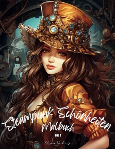 Steampunk Schönheiten Malbuch: 50 elegante und detailreiche Porträts im Steampunk-Stil