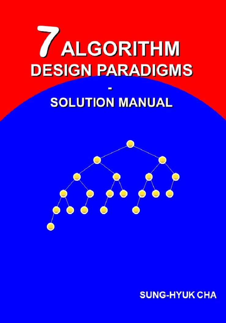 7 Algorithm Design Paradigms - Solution Manual Paperback – June 1, 2020