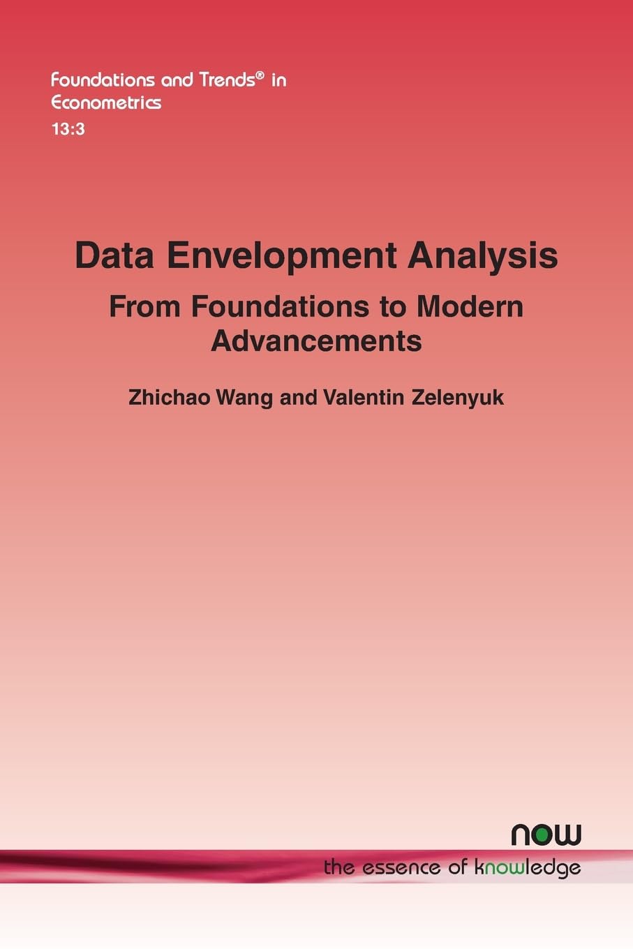Data Envelopment Analysis: From Foundations to Modern Advancements (Foundations and Trends® in Econometrics)