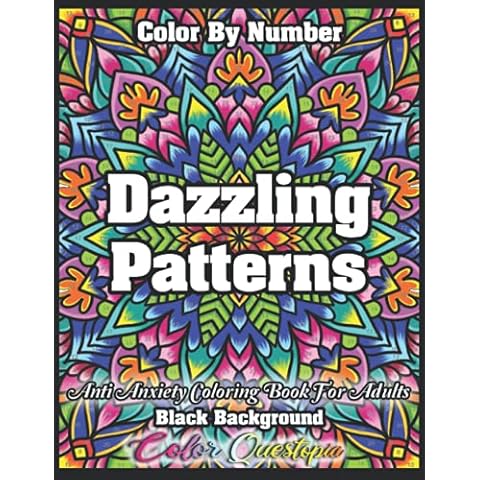 Color By Number Dazzling Patterns - Anti Anxiety Coloring Book For Adults BLACK BACKGROUND: For Relaxation and Meditation (Color By Number For Adults) Cover