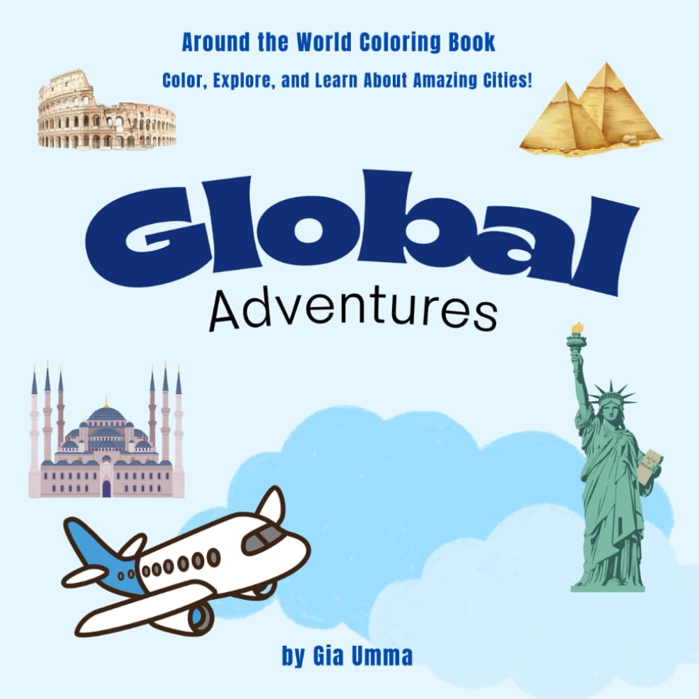 Global Adventures Coloring Book: Around the World Coloring Book: Perfect for anyone who loves travel and relaxing coloring time