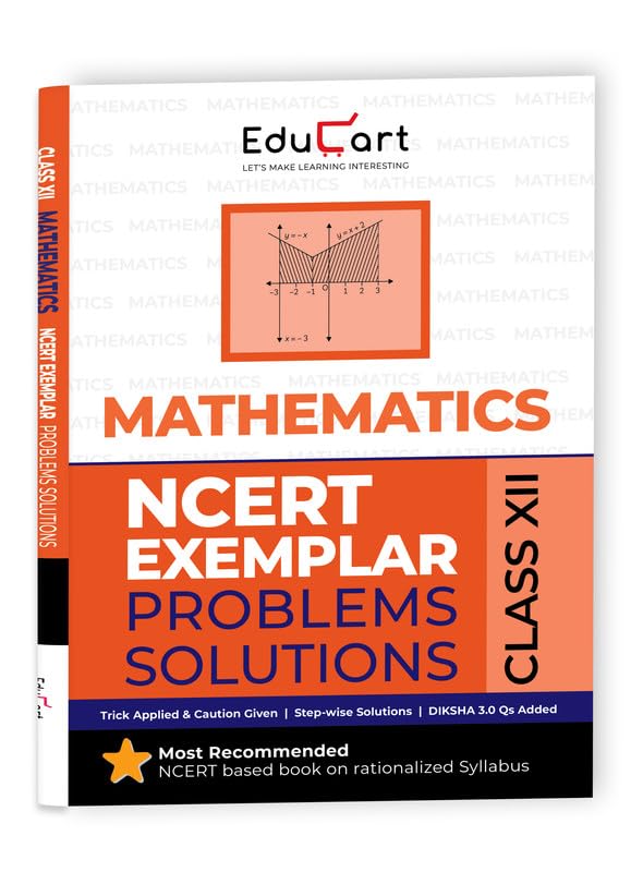 Educart MATHEMATICS Class 12 NCERT Exemplar Problems Solutions 2024-25 (For 2025 Exam) Paperback – 30 December 2024