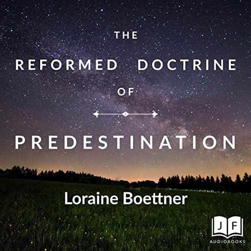 The Reformed Doctrine of Predestination by Loraine Boettner episode artwork