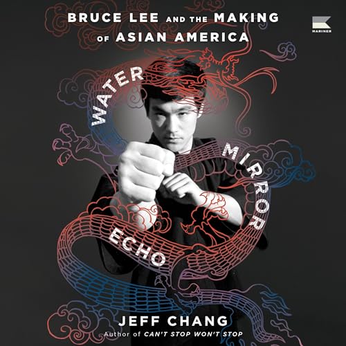 Water Mirror Echo: Bruce Lee and the Making of Asian America
