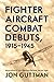 Fighter Aircraft Combat Debuts, 1915–1945: Innovation in Air Warfare Before the Jet Age (English Edition)
