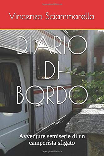DIARIO DI BORDO: Avventure semiserie di un camperista sfigato DIARIO DI BORDO: Avventure semiserie di un camperista sfigato