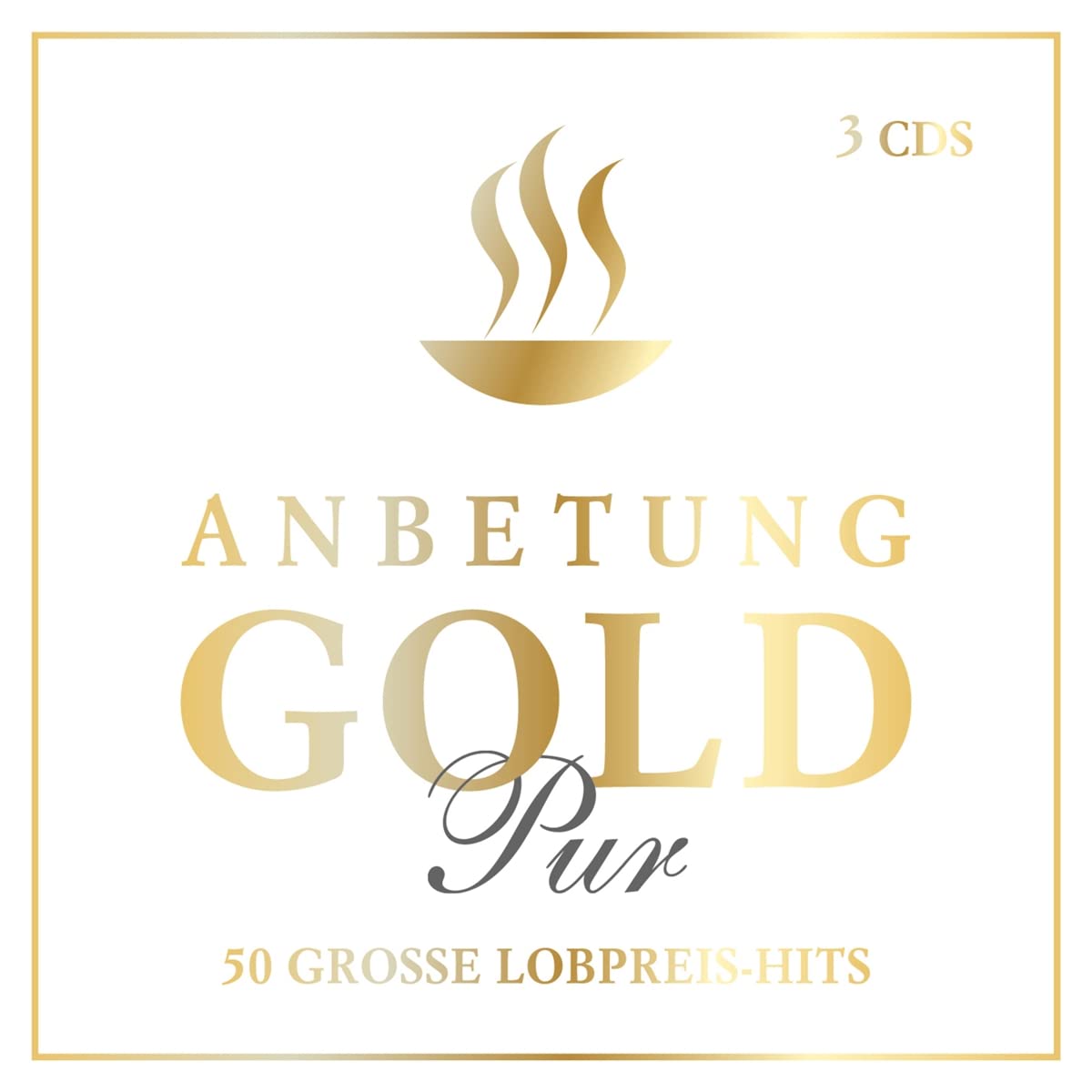 Anbetung Gold Pur: 50 grosse Lobpreis-Hits