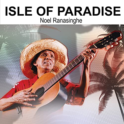 Isle Of Paradise von Noel Ranasinghe bei Amazon Music - Amazon.de