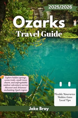 Ozarks Travel Guide 2025/2026: Explore hidden springs...