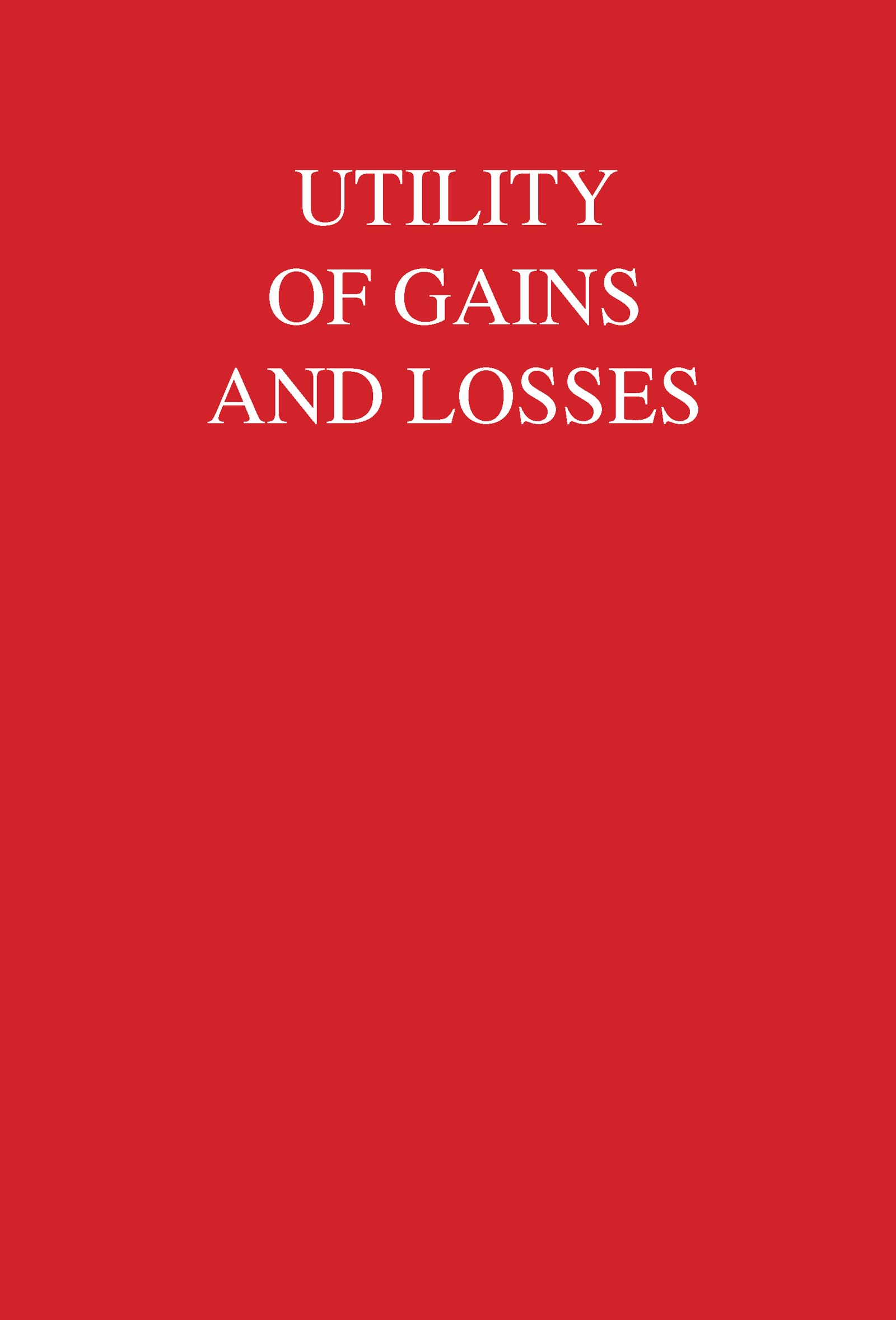 Buy Utility of Gains and Losses: Measurement-Theoretical and Experimental Approaches (Scientific Psychology Series) โ BookShops.in