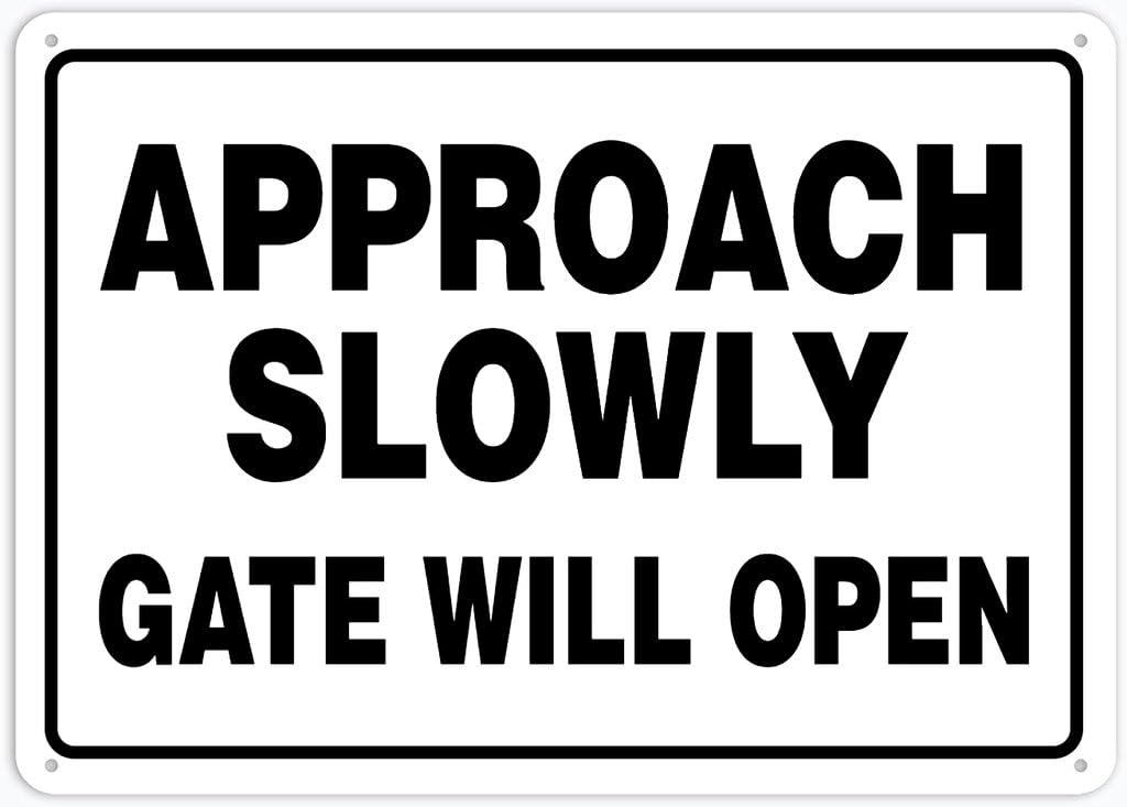 8"x12" Rust Free Aluminum Metal Sign - Approach Slowly Gate Will Open - Weather Resistant, Durable, Easy To Mount