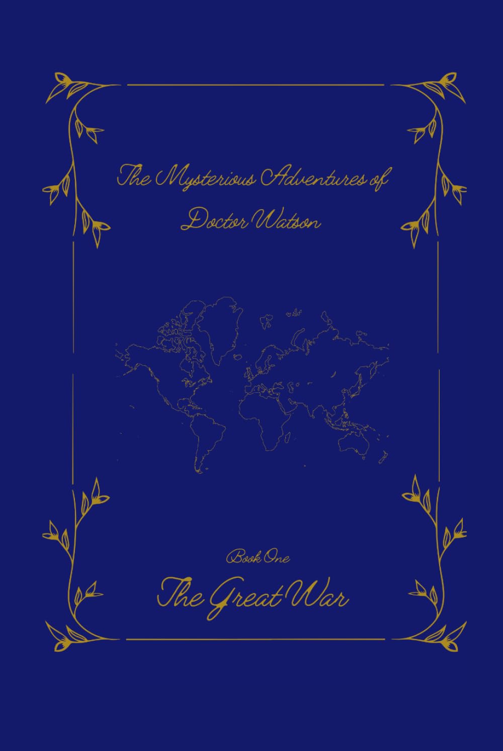 The Mysterious Adventures of Doctor Watson: Book One: The Great War