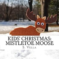 Kids' Christmas: Mistletoe Moose 1505403030 Book Cover