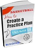 Basketball: How to Create a Practice Plan: A Step-by-Step Guide (English Edition)
