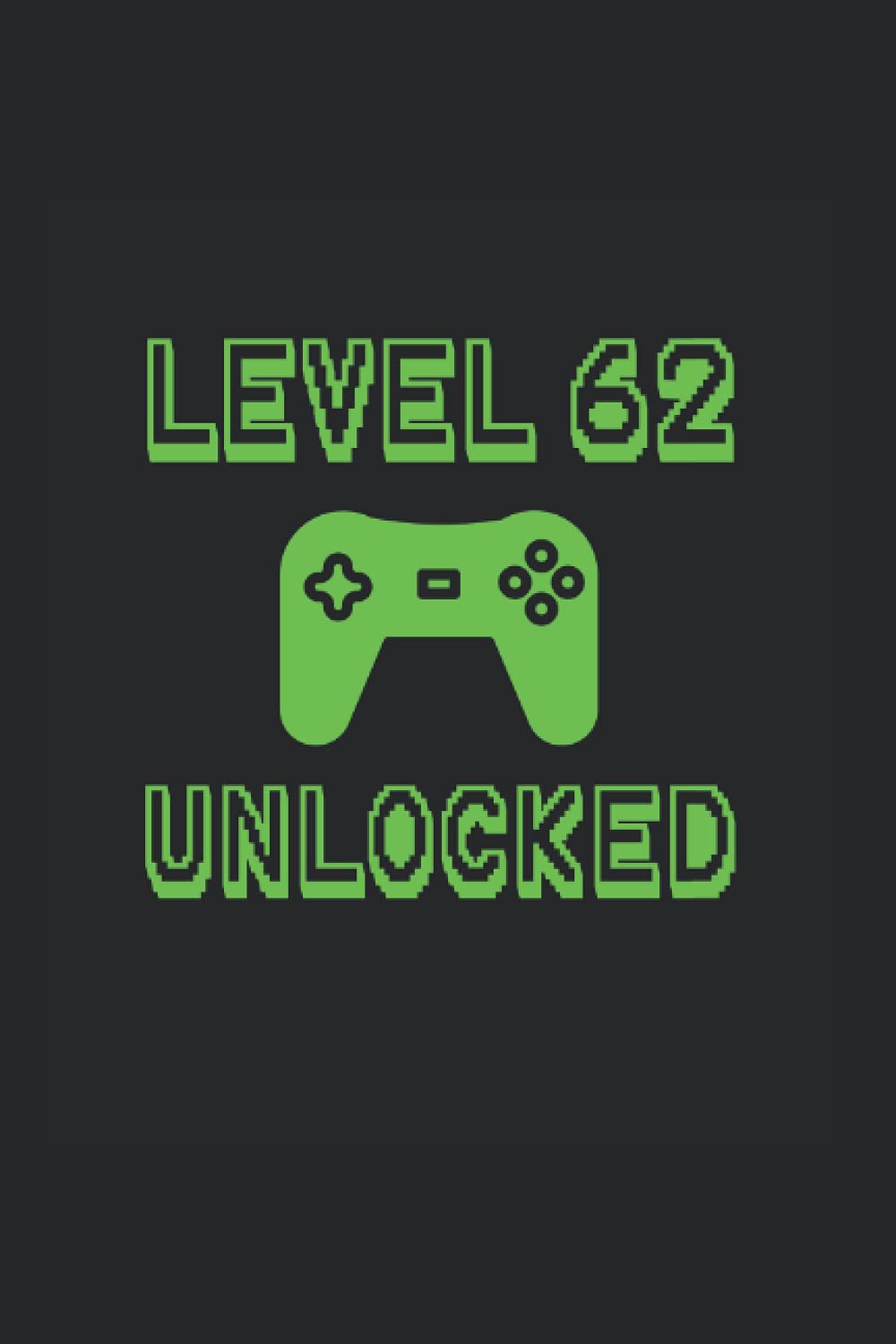 Level 62 Unlocked: Wide Ruled Notebook For Gamers 62nd Birthday