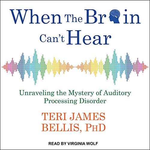 When the Brain Can't Hear by Teri James Bellis PhD episode artwork