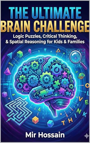 THE ULTIMATE BRAIN CHALLENGE VOLUME 1: Logic Puzzles • Detective Case Files • Brain Teasers For Smart Kids & Families