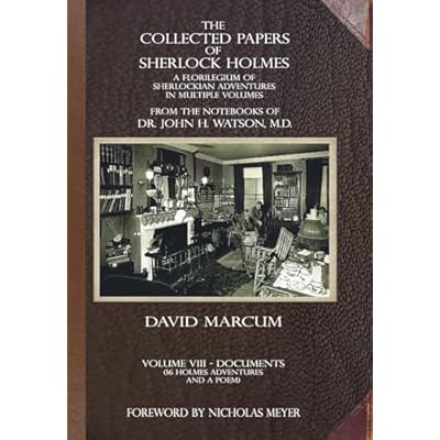 The Collected Papers of Sherlock Holmes - Volume 8: A Florilegium of Sherlockian Adventures in Multiple Volumes