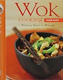 Wok Cooking Made Easy: Delicious Meals in Minutes [Wok Cookbook, Over 60 Recipes] (Learn to Cook Series)