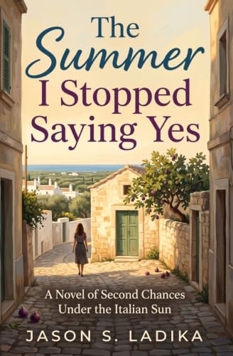 The Summer I Stopped Saying Yes: A Novel of Second Chances Under the Italian Sun (German Edition)