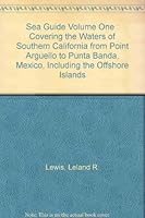 Sea Guide Volume One : Covering the Waters of Southern California from Point Arguello to Punta Banda, Mexico, Including the Offshore Islands B009FRIDXU Book Cover