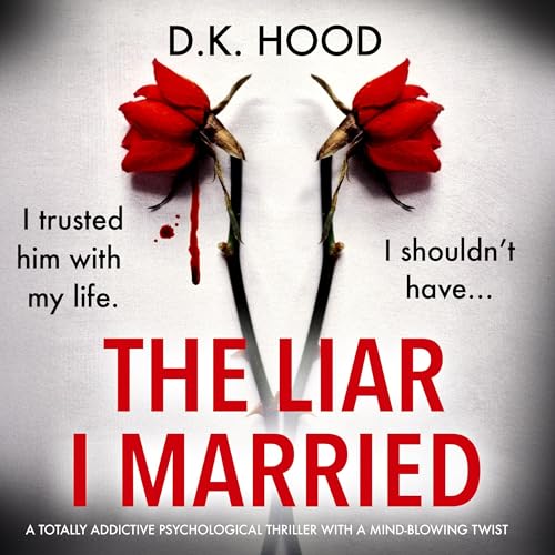 Listen to The Liar I Married by D.K. Hood episode artwork