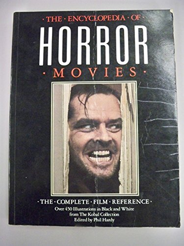 The Encyclopedia of Horror Movies: The Complete... 0060961465 Book Cover