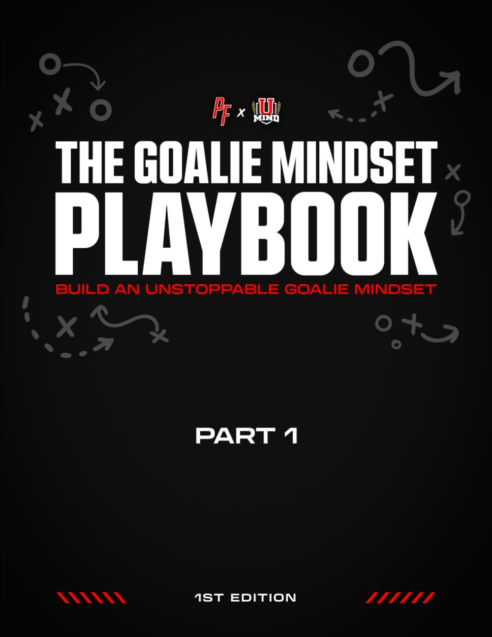 The Goalie Mindset Playbook: 1st Edition, Part 1