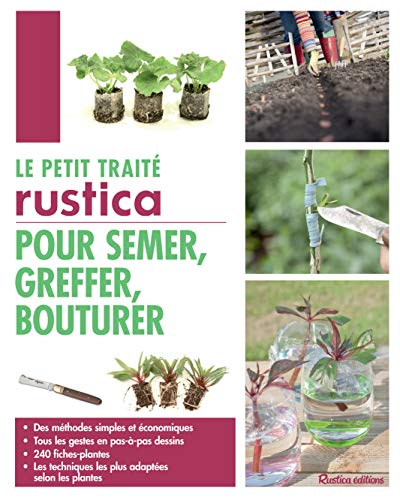 Télécharger Le petit traité Rustica pour semer, greffer, bouturer PDF Ebook En Ligne