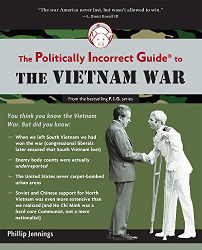 The Politically Incorrect Guide to the Vietnam War (The Politically Incorrect Guides)