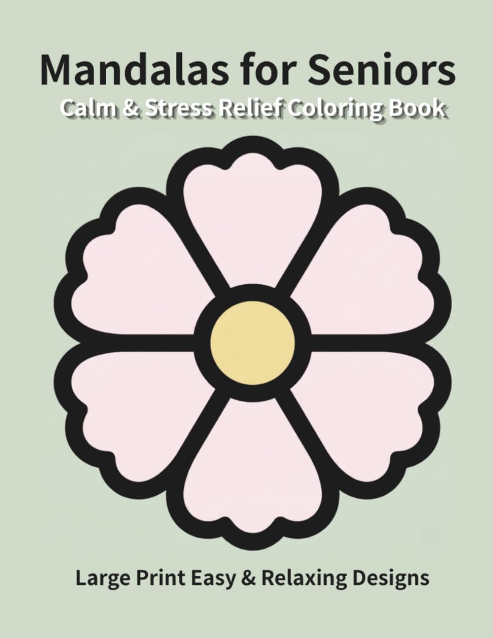 Calm & Stress Relief Mandalas for Seniors: Large Print Easy & Relaxing Designs