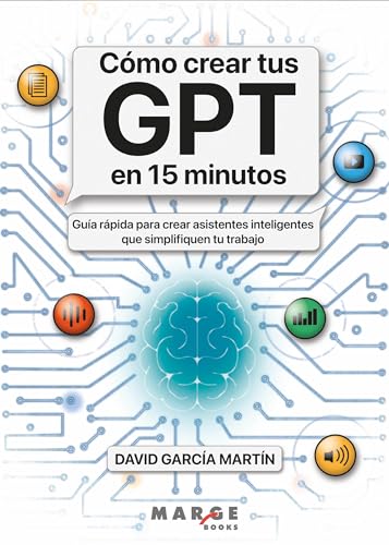 Cómo crear tus GPT en 15 minutos: Guía rápida para crear asistentes inteligentes que simplifiquen tu trabajo