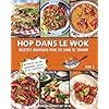 Hop dans le wok: Recettes asiatiques pour les soirs de semaine