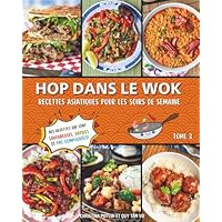 Hop dans le wok: Recettes asiatiques pour les soirs de semaine