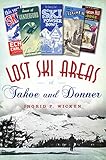  Lost Ski Areas of Tahoe and Donner