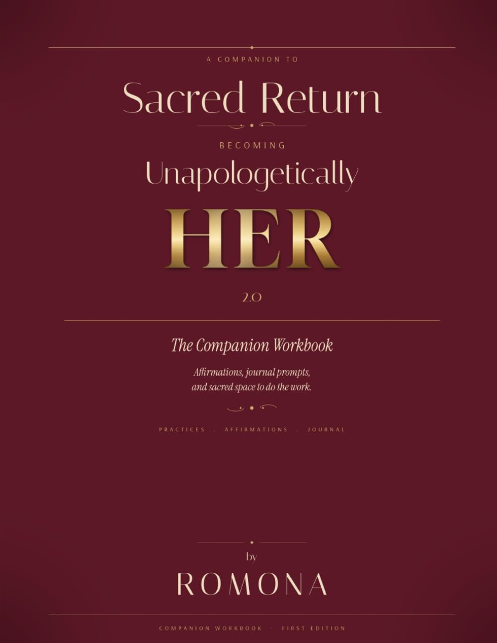 The Companion Workbook: A Companion to Sacred Return: Becoming Unapologetically HER 2.0 — Daily Practices, Affirmations, and Journal Prompts for the Woman Done Losing Herself in Love