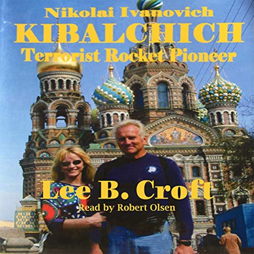 Nikolai Ivanovich Kibalchich: Terrorist Rocket Pioneer by Lee B. Croft episode artwork