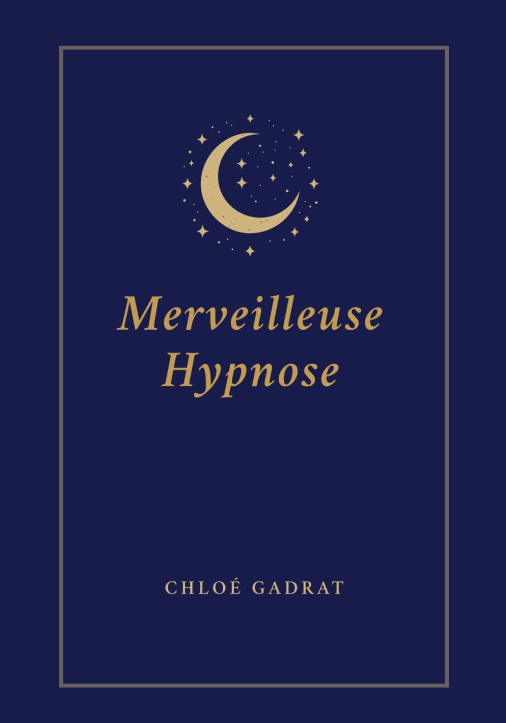 Merveilleuse Hypnose: Devenez votre propre thérapeute