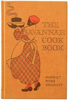 Unknown Binding The Savannah Cook Book, a Collection of Old Fashioned Receipts From Colonial Kitchens Book
