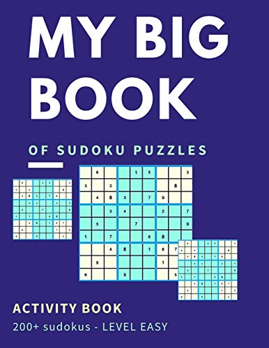 My Big Book Of Sudoku Puzzles Activity Book 200+ Sudokus Level Easy: Great Brain Game For Sharpening Your Thinking Power Large Print Easy On Eyes