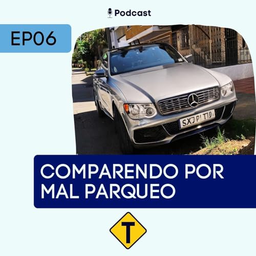 『No podrán INMOVILIZAR tu vehículo si sabes esto acerca del COMPARENDO por MAL PARQUEO | Ep 06』のカバーアート