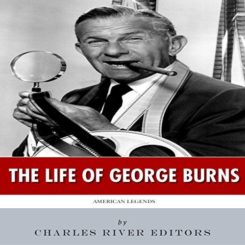 The Life of George Burns: American Legends