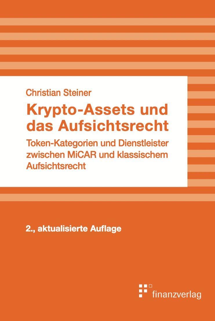 Krypto-Assets und das Aufsichtsrecht: Token-Kategorien und Dienstleister zwischen MiCAR und klassischem Aufsichtsrecht