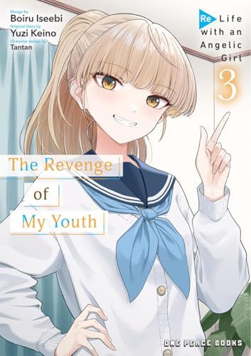 The Revenge of My Youth Volume 3: Re Life with an Angelic Girl