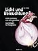 Produktbild Licht und Beleuchtung: Licht verstehen, mit Licht gestalten  Grundlagen für Fotografen