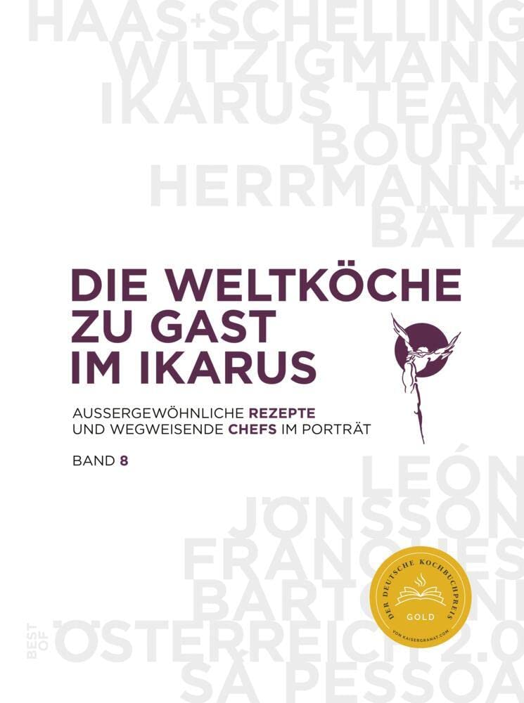 Die Weltköche zu Gast im Ikarus: Außergewöhnliche Rezepte und wegweisende Chefs im Porträt: Band 8
