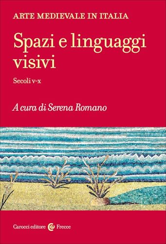 Arte medievale in Italia. Spazi e linguaggi visivi