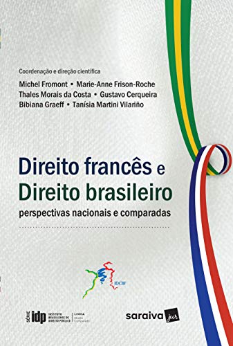 Direito Francês e Direito Brasileiro: Perspectivas Nacionais e Comparadas – 1ª Edição 2016: perspectivas nacionais e comparadas