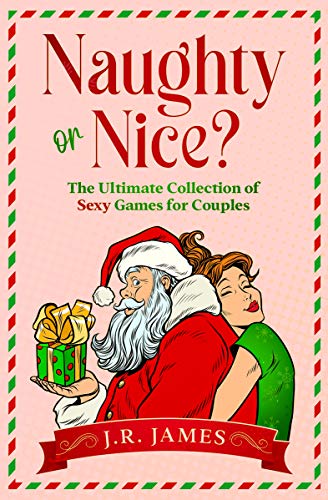 Naughty or Nice? The Ultimate Collection of Sexy Games for Couples: Would You Rather...?, Truth or Dare?, and Never Have I Ever... (English Edition) Naughty or Nice? The Ultimate Collection of Sexy Games for Couples: Would You Rather...?, Truth or Dare?, and Never Have I Ever... (English Edition)