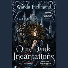Our Dark Incantations Audiobook By Wanda Hellmund cover art